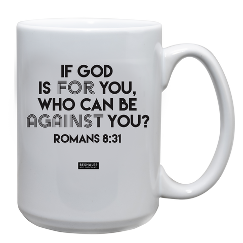 White 15oz. ceramic drinking mug with the saying, "If God is for you, who can be against you?"