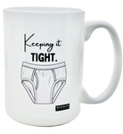White 15oz. ceramic drinking mug with the saying, "Keeping it tight."