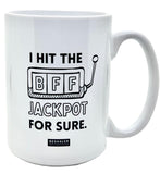 White 15oz. ceramic drinking mug. I hit the BFF Jackpot.